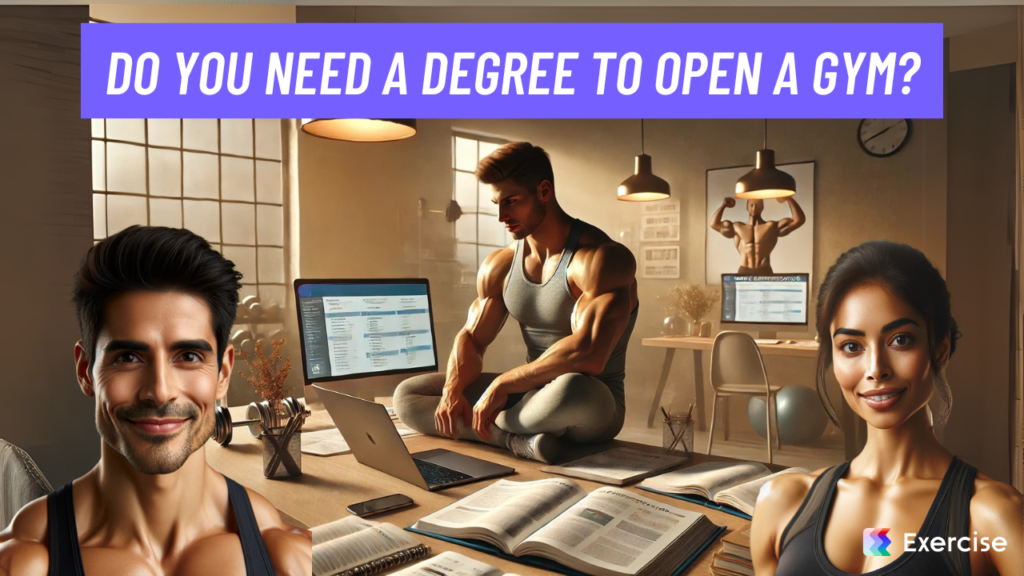 Do you need a degree to open a gym?
