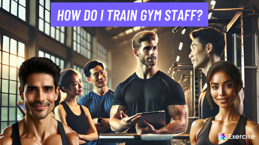 How do I train gym staff?