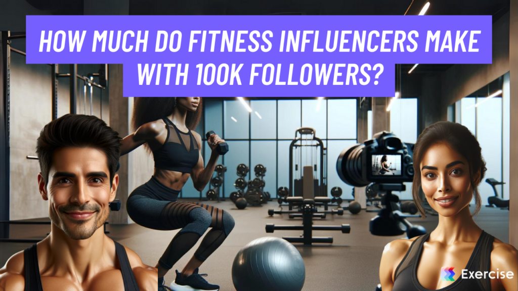 How much do fitness influencers make with 100k followers?