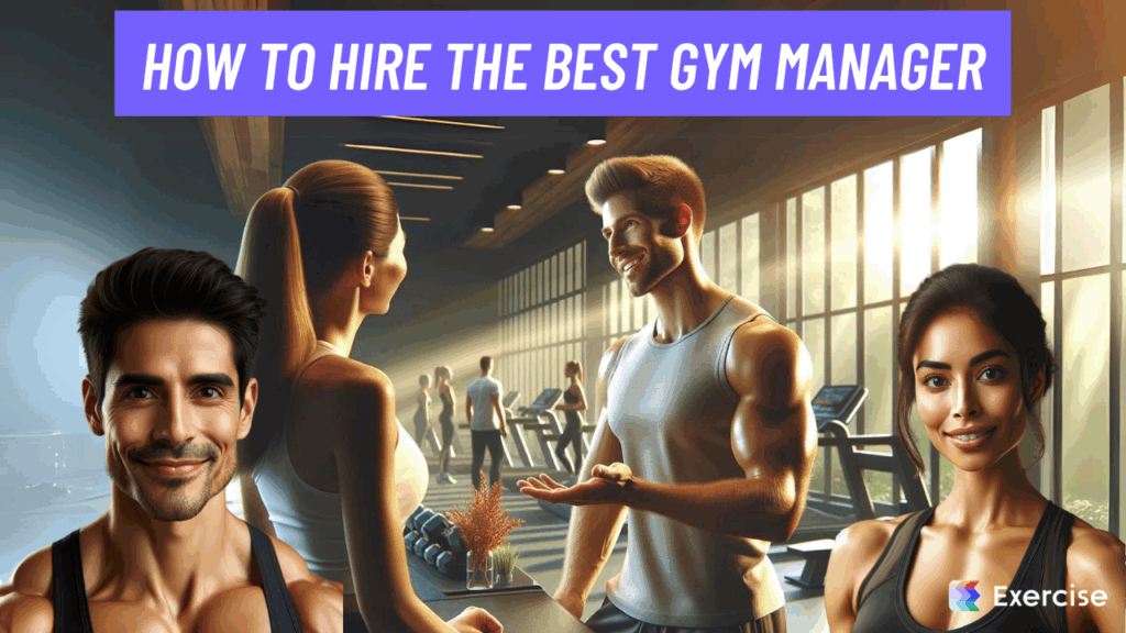 How to Hire the Best Gym Manager