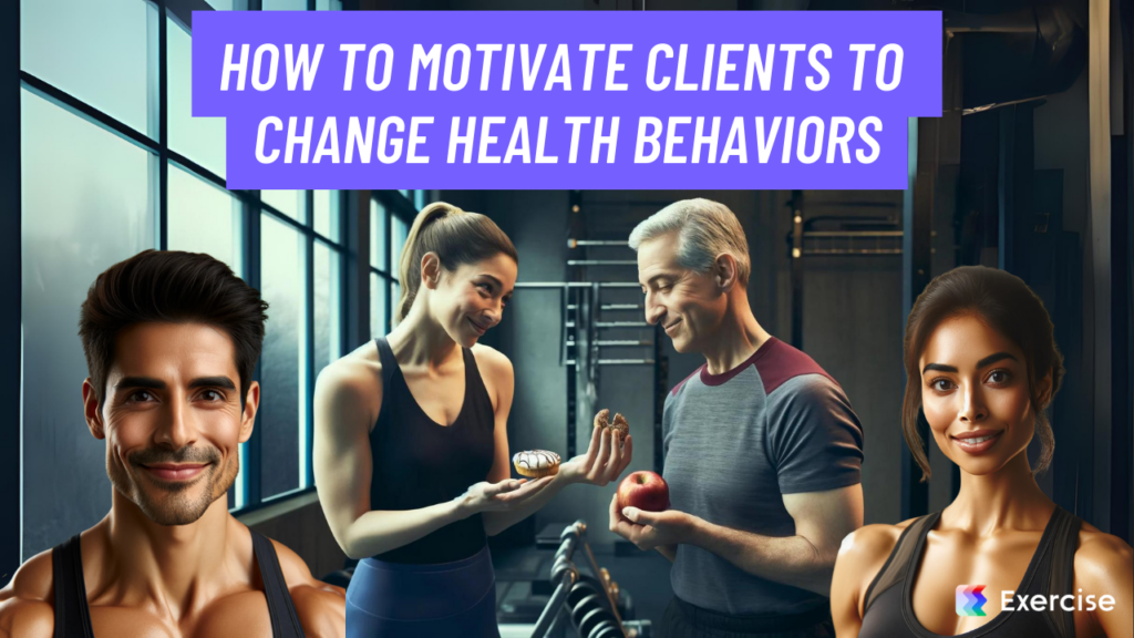 How to Motivate Clients to Change Health Behaviors