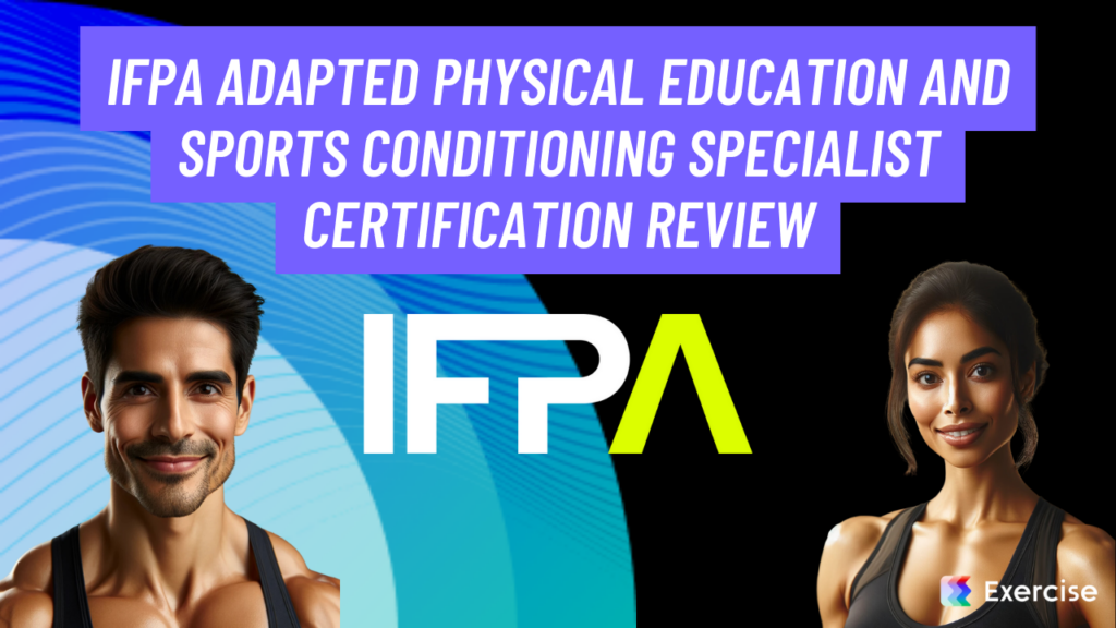 IFPA Adapted Physical Education and Sports Conditioning Specialist Certification Review
