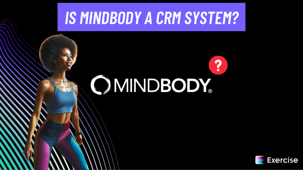 Is Mindbody a CRM system?