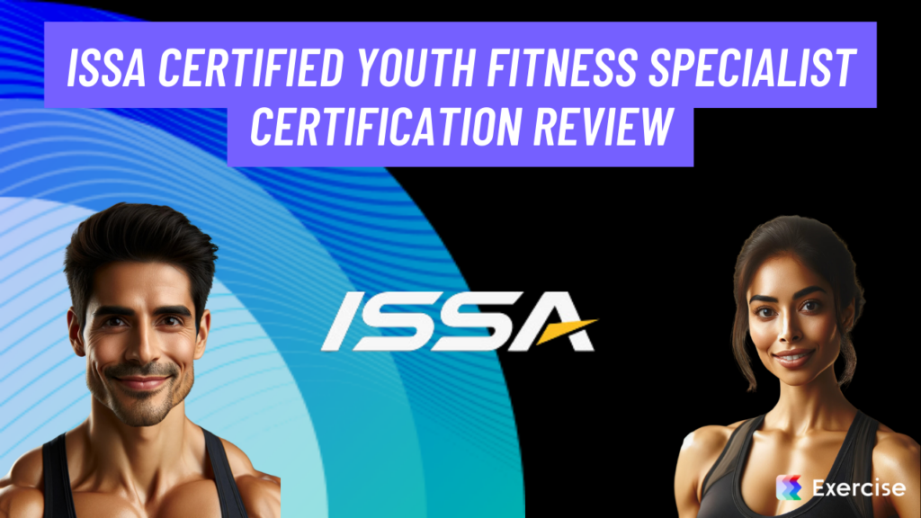 ISSA Certified Youth Fitness Specialist Certification Review