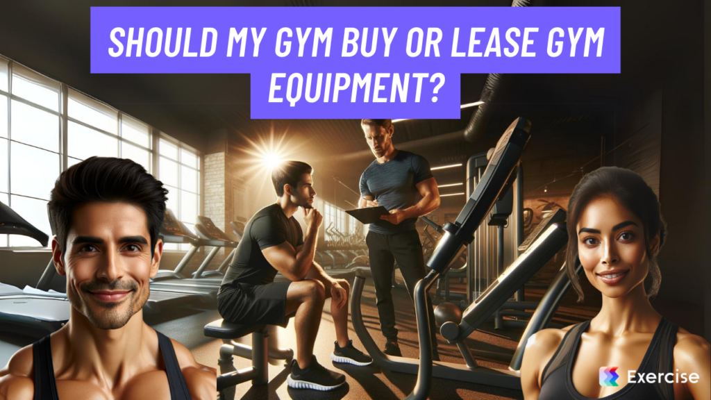 Should my gym buy or lease gym equipment?