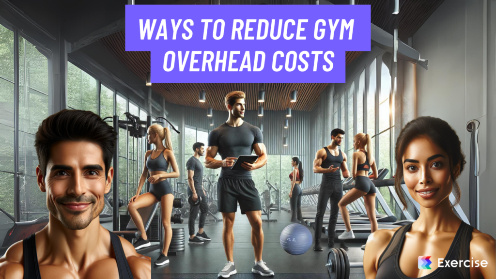 Ways to Reduce Gym Overhead Costs