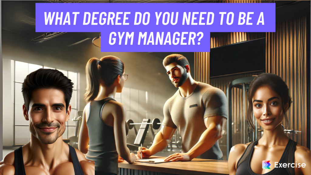 What degree do you need to be a gym manager?
