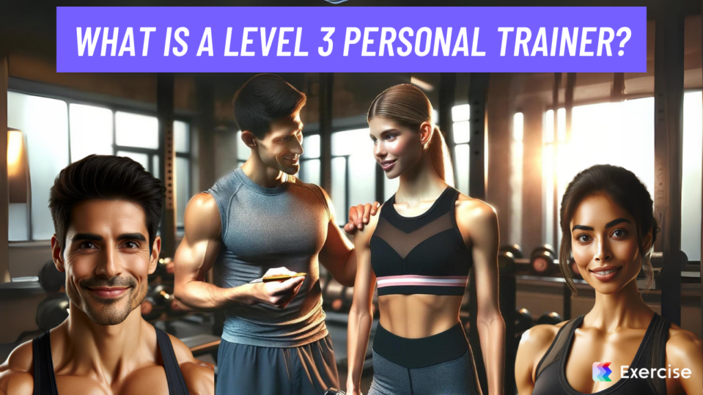 What is a Level 3 personal trainer?