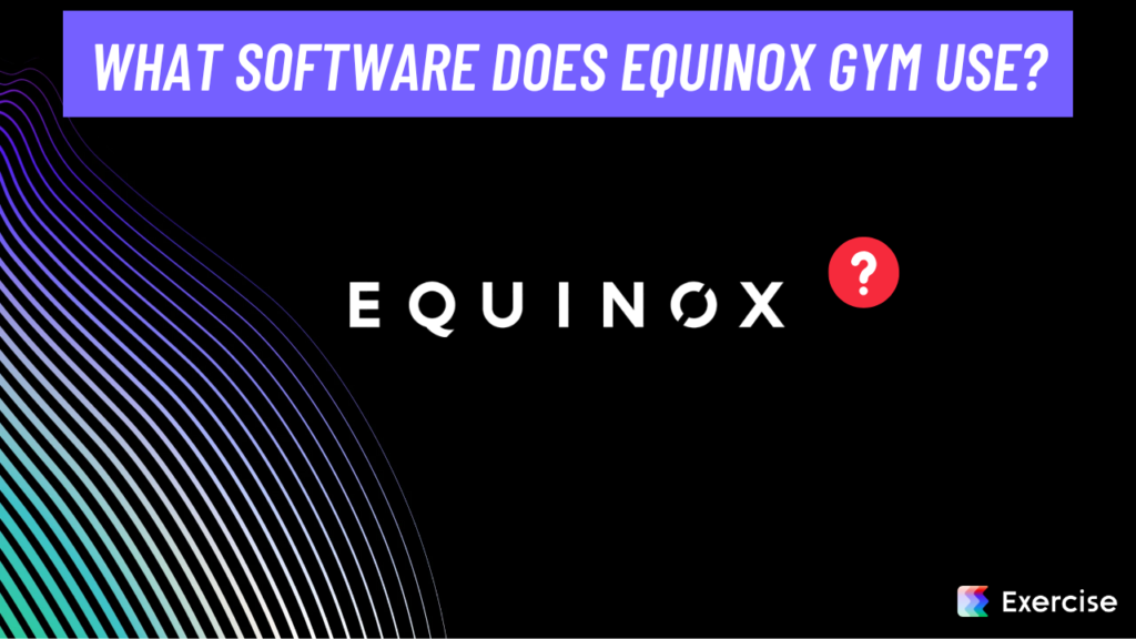 What software does Equinox gym use?