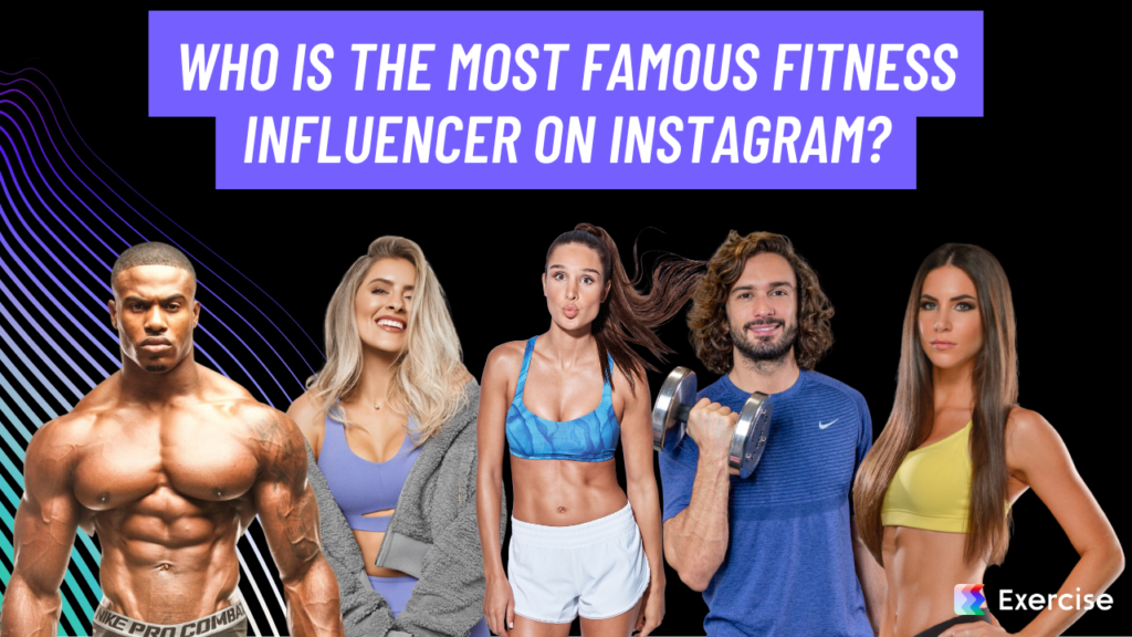 Who is the most famous fitness influencer on Instagram?