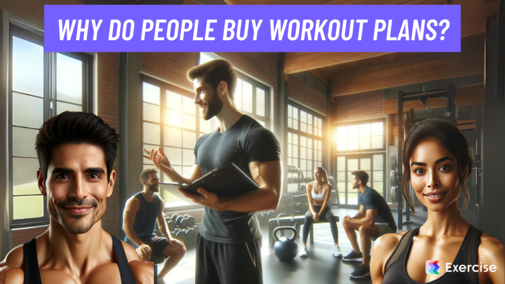 Why do people buy workout plans?
