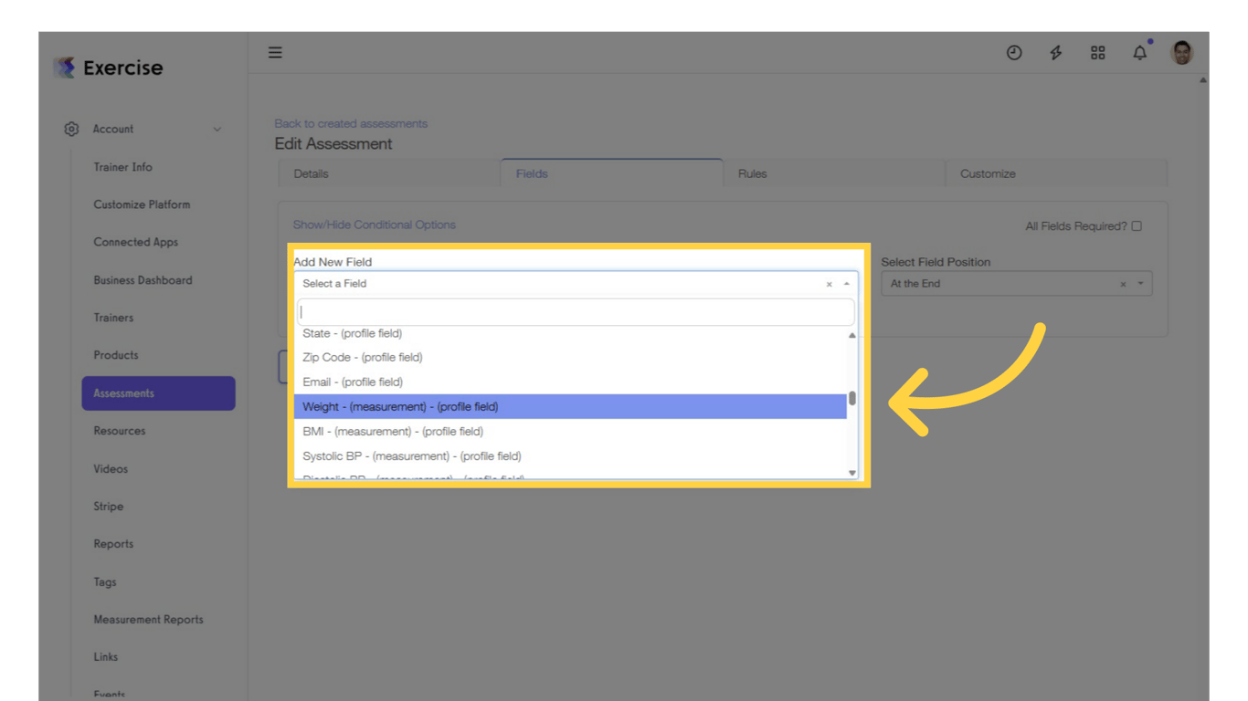 Go to the “Fields” tab and add the 'Weight Measurement' field to your assessment.