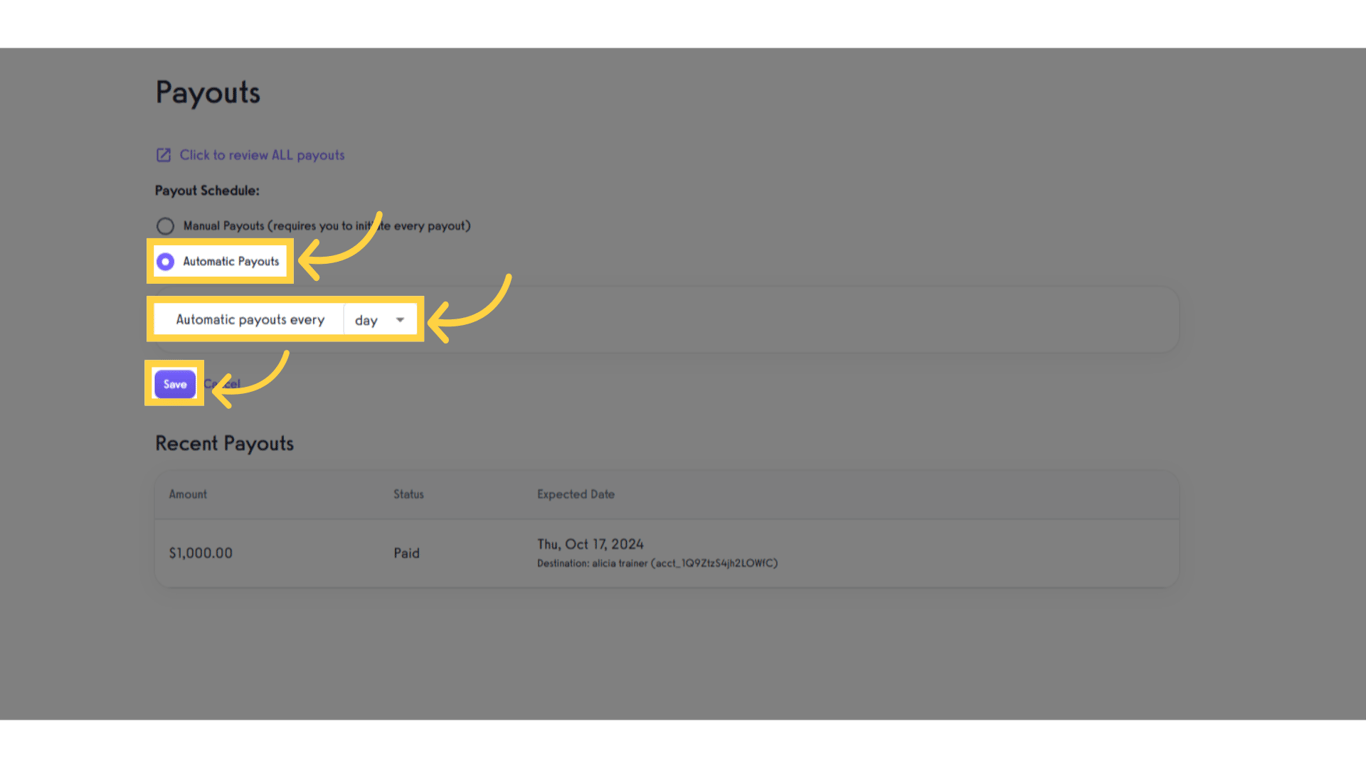 Enable 'Automatic Payouts' then select 'day' and click the 'Save' button.
