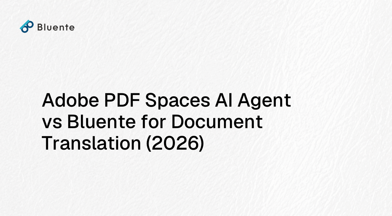Adobe PDF Spaces AI Agent vs Bluente for Document Translation (2026)