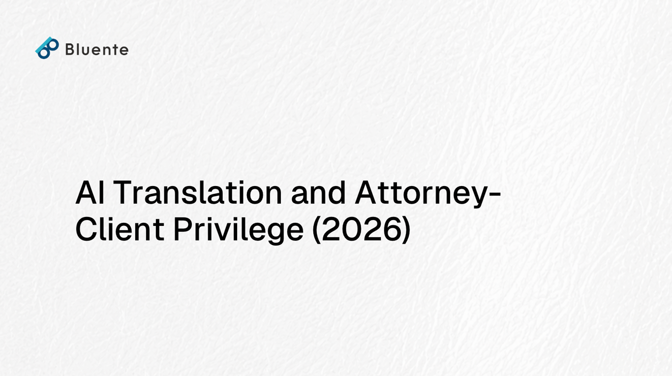 AI Translation and Attorney-Client Privilege (2026)