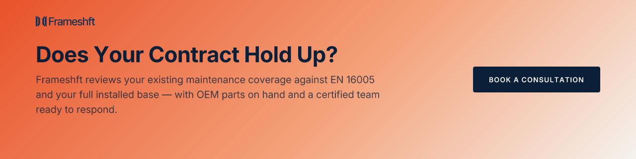 Does Your Contract Hold Up? Frameshft reviews your existing maintenance coverage against EN 16005 and your full installed base — with OEM parts on hand and a certified team ready to respond.