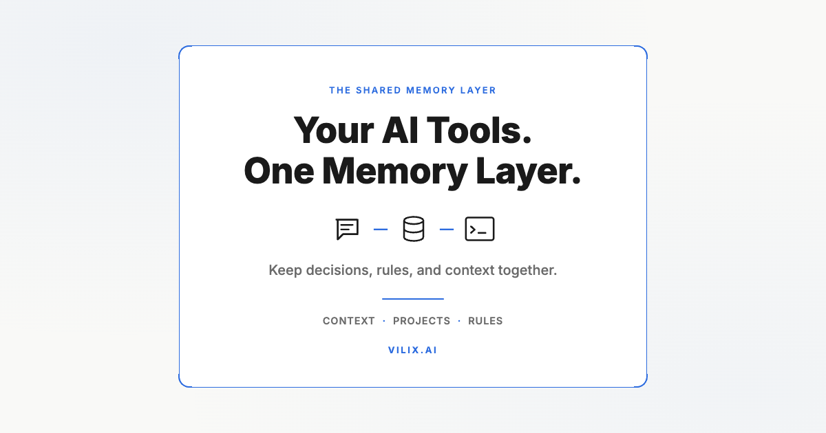 Your AI Tools. One Memory Layer. Keep decisions, rules, and context together. Vilix AI.