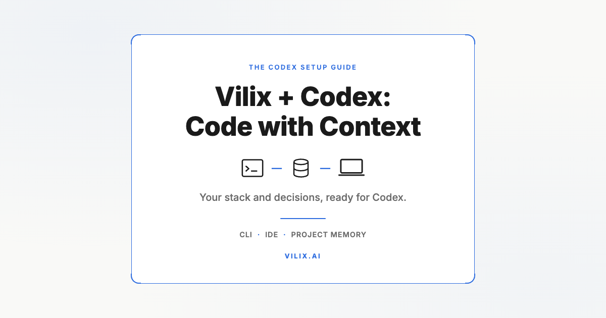 Vilix AI + Codex: Code with Context. Your stack and decisions, ready for Codex. Vilix AI.