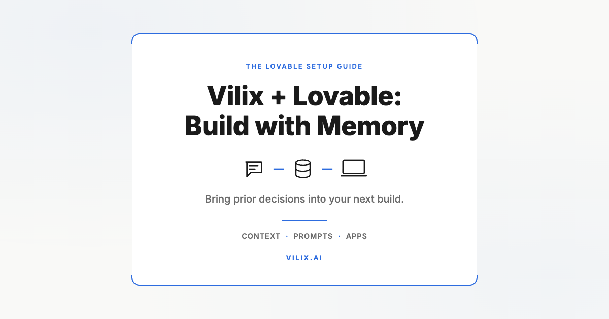 Vilix AI + Lovable: Build with Memory. Bring prior decisions into your next build. Vilix AI.