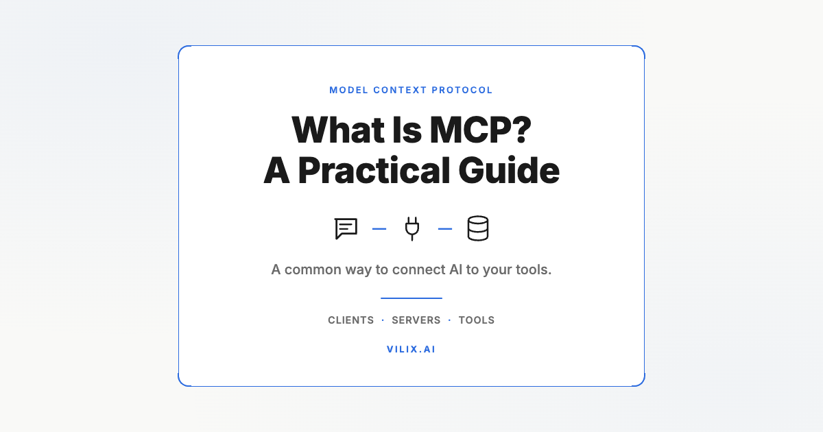 What Is MCP? A Practical Guide. A common way to connect AI to your tools. Vilix AI.
