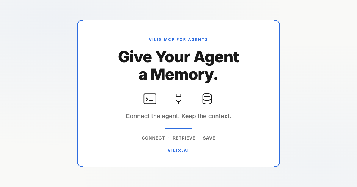 Give Your Agent a Memory. Connect the agent. Keep the context. Vilix AI.