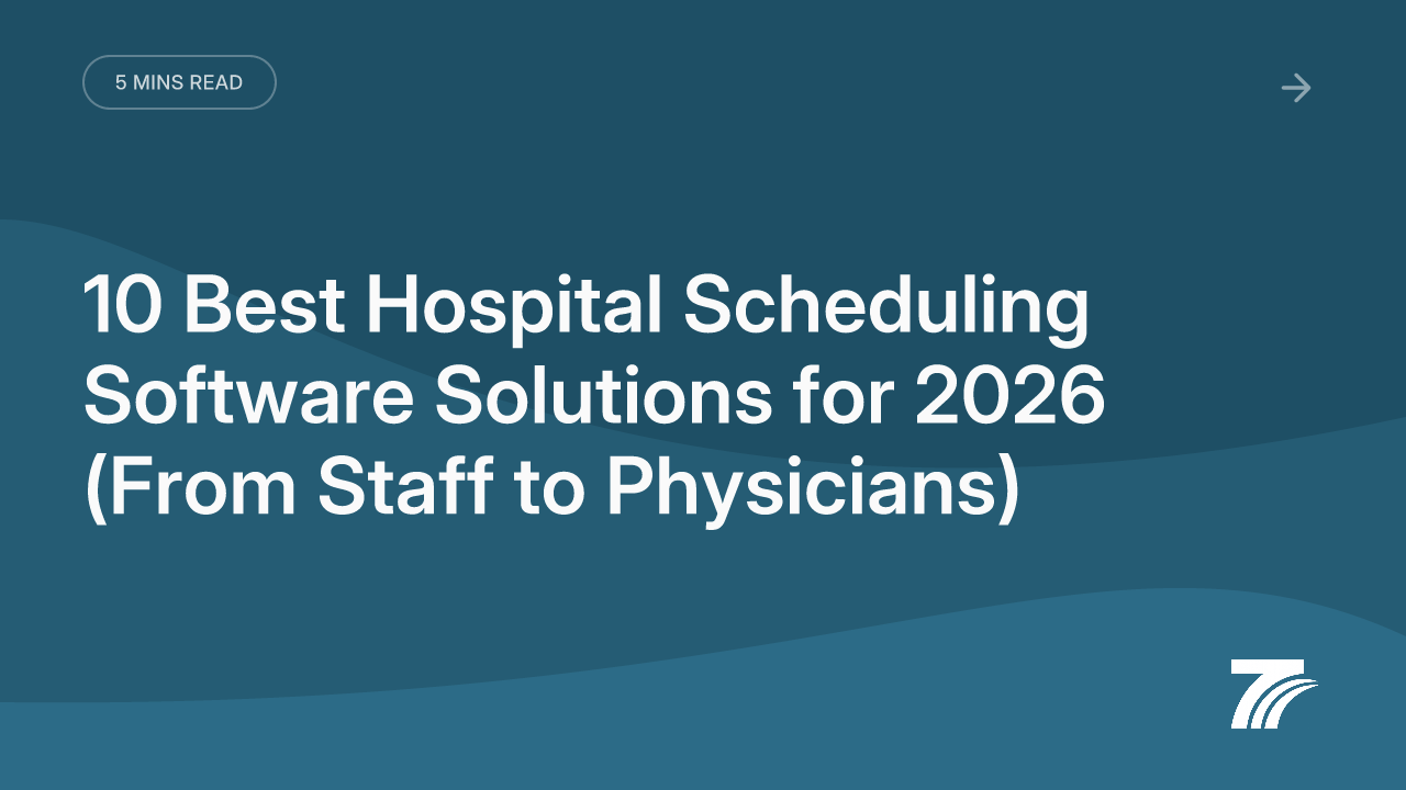 10 Best Hospital Scheduling Software Solutions for 2026 (From Staff to Physicians)