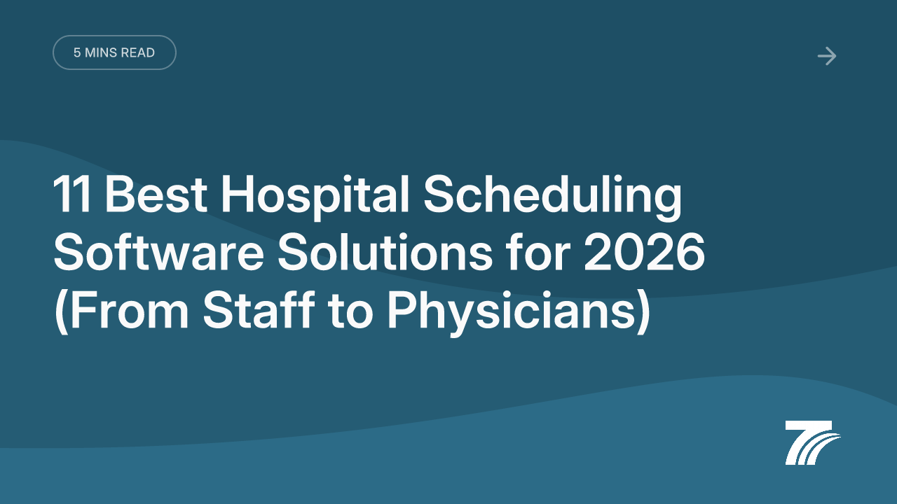 11 Best Hospital Scheduling Software Solutions for 2026 (From Staff to Physicians)