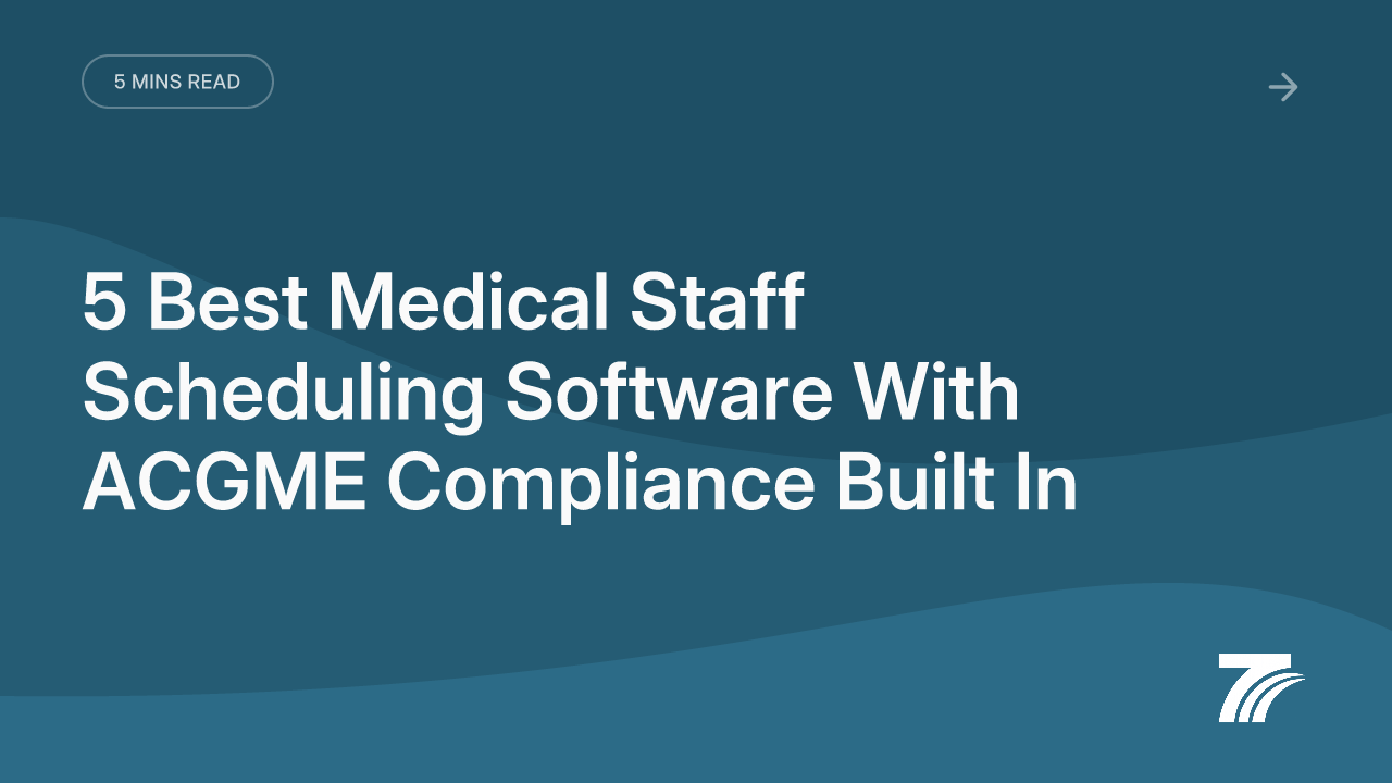 5 Best Medical Staff Scheduling Software With ACGME Compliance Built In
