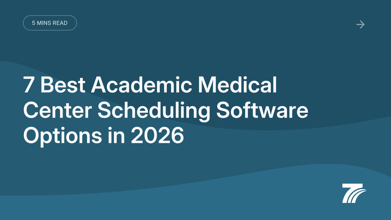 7 Best Academic Medical Center Scheduling Software Options in 2026