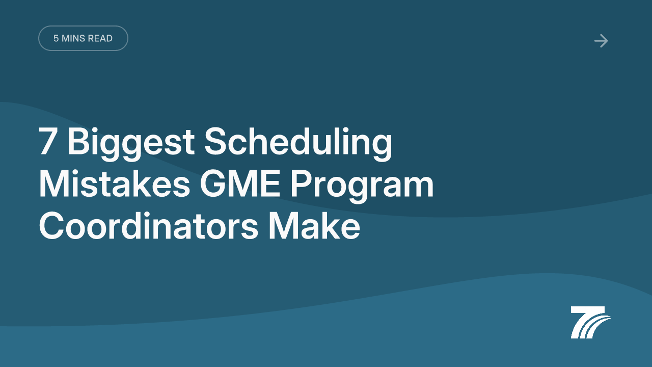 7 Biggest Scheduling Mistakes GME Program Coordinators Make