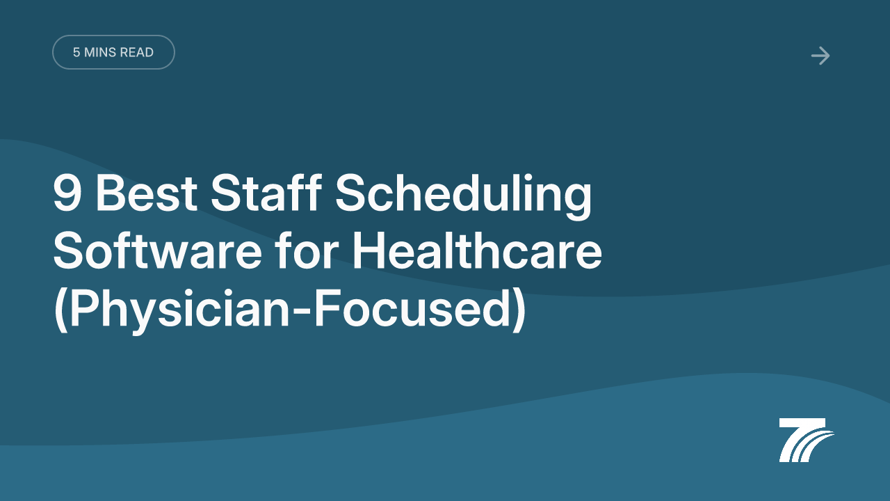 9 Best Staff Scheduling Software for Healthcare (Physician-Focused)