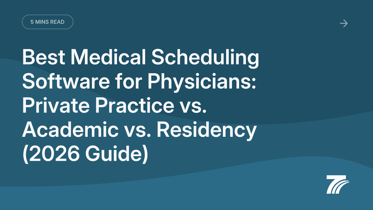 Best Medical Scheduling Software for Physicians: Private Practice vs. Academic vs. Residency (2026 Guide)