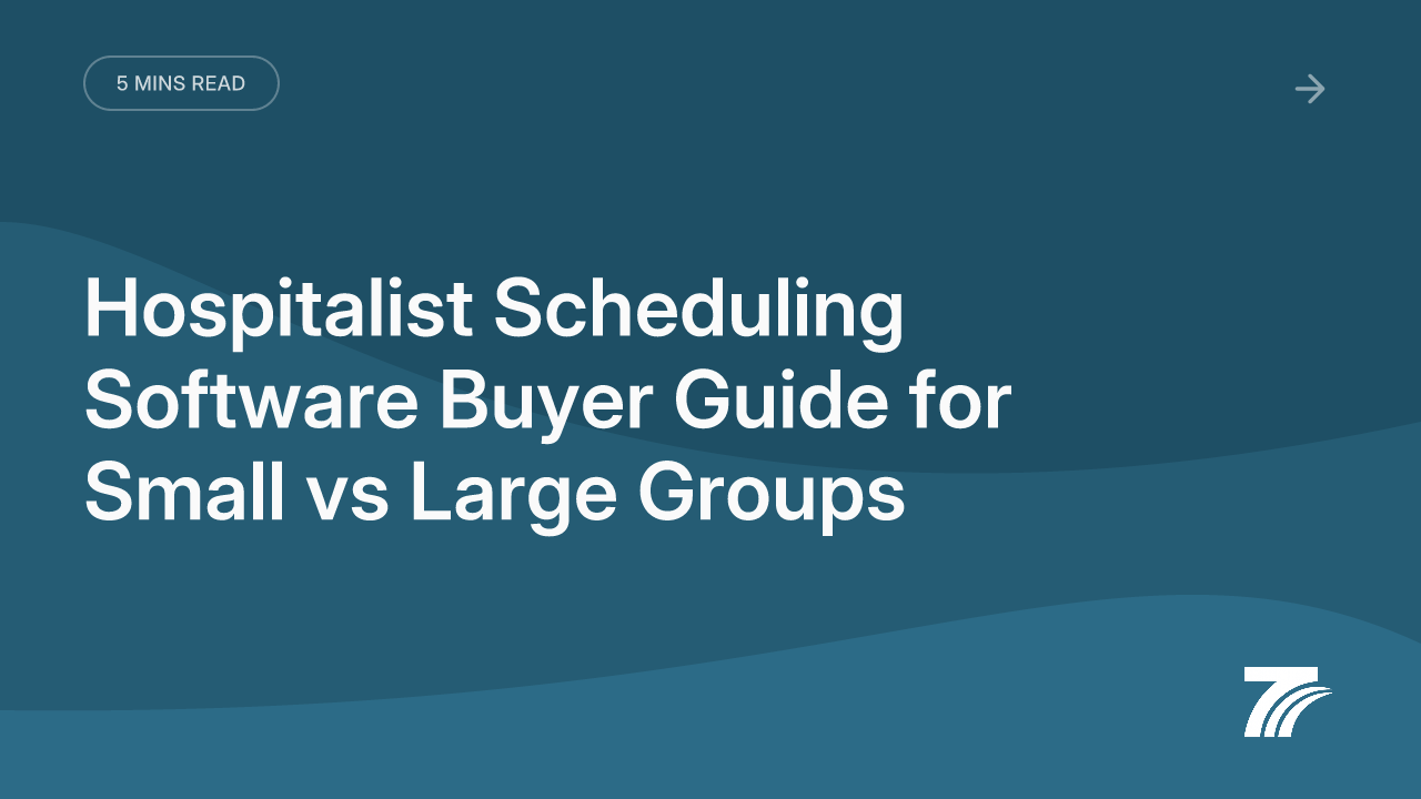 Hospitalist Scheduling Software Buyer Guide for Small vs Large Groups