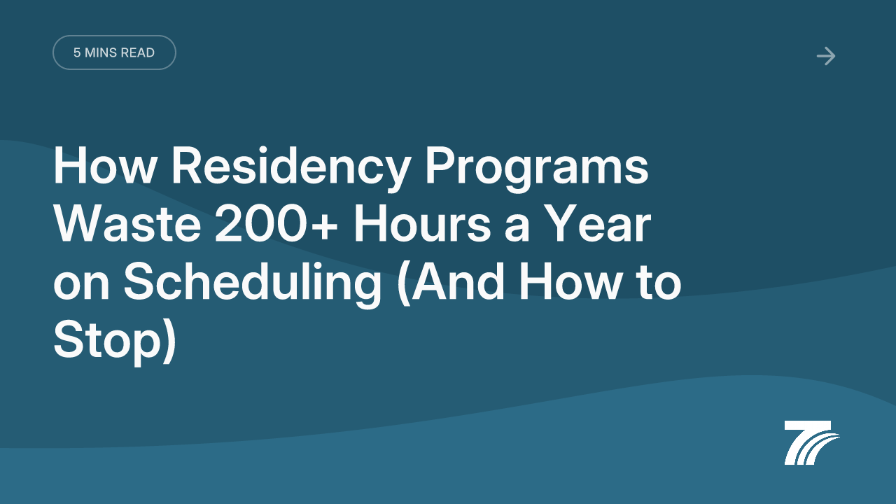 How Residency Programs Waste 200+ Hours a Year on Scheduling (And How to Stop)