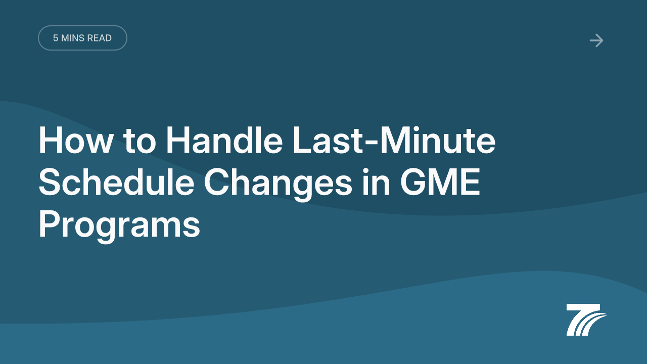 How to Handle Last-Minute Schedule Changes in GME Programs