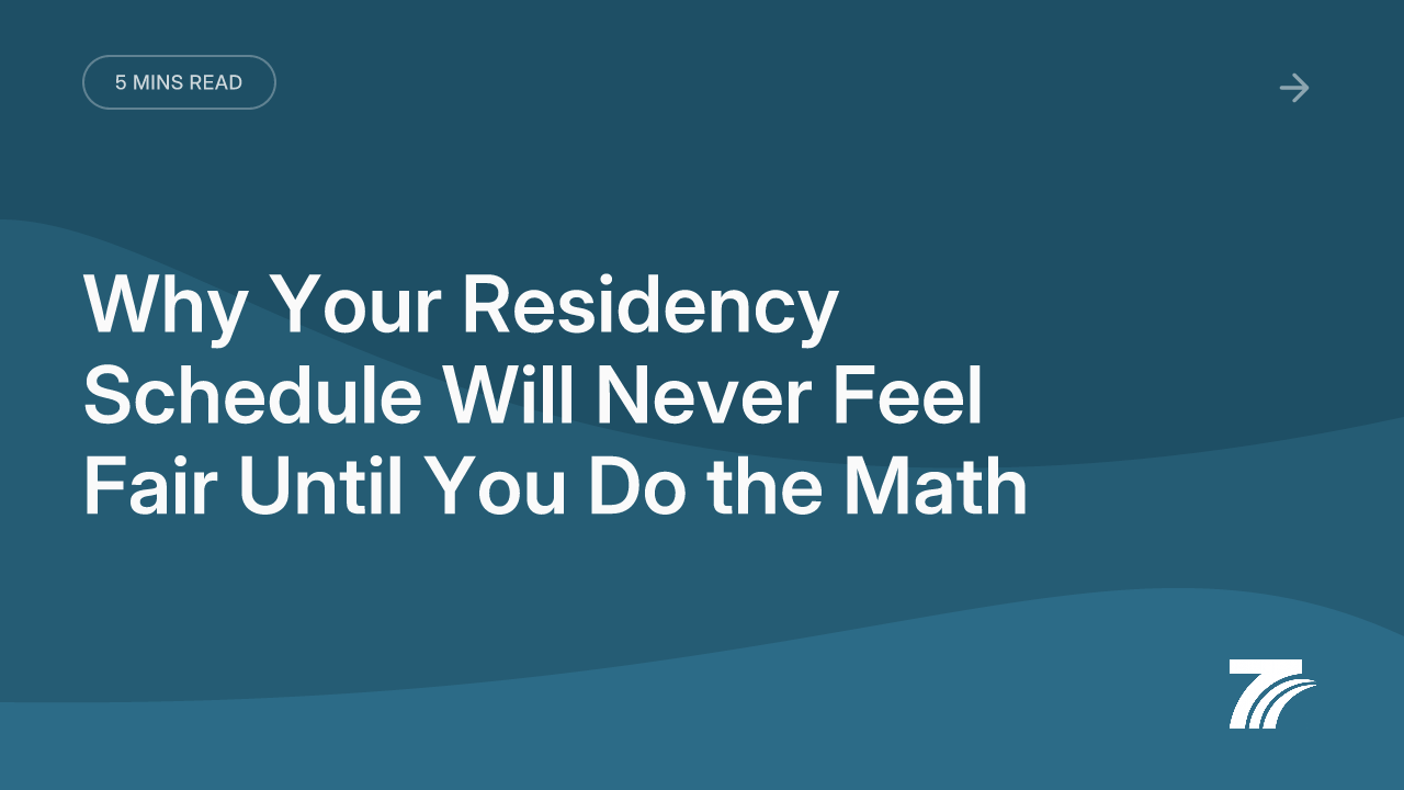 Why Your Residency Schedule Will Never Feel Fair Until You Do the Math