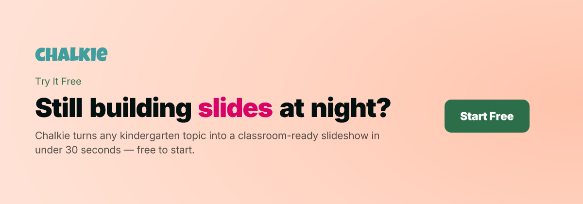 Still building slides at night? Chalkie turns any kindergarten topic into a classroom-ready slideshow in under 30 seconds — free to start.