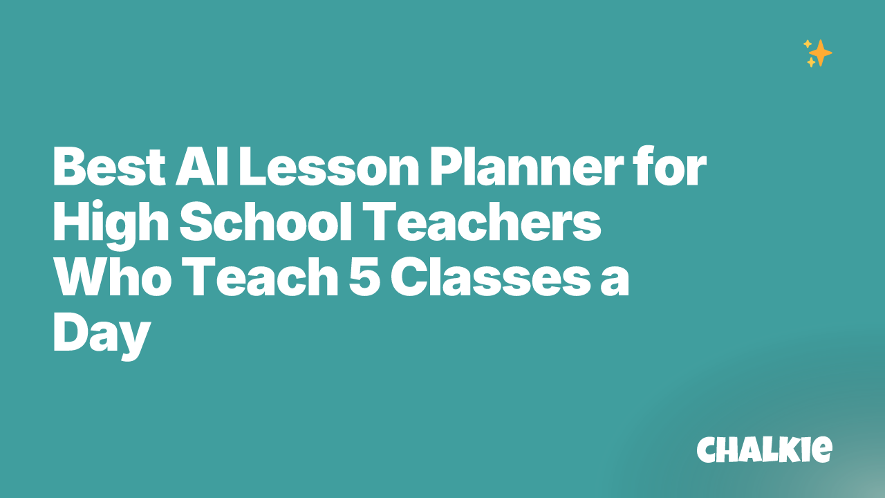 Best AI Lesson Planner for High School Teachers Who Teach 5 Classes a Day