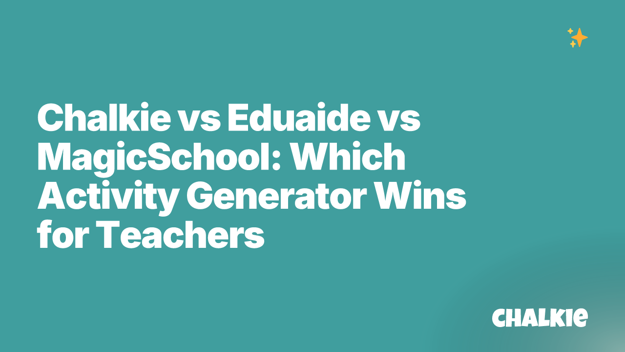 Chalkie vs Eduaide vs MagicSchool: Which Activity Generator Wins for Teachers