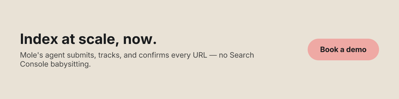 Index at scale, now. Mole's agent submits, tracks, and confirms every URL — no Search Console babysitting.