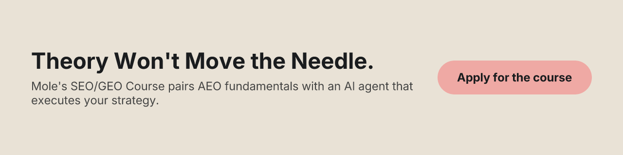 Theory Won't Move the Needle. — Mole's SEO/GEO Course pairs AEO fundamentals with an AI agent that executes your strategy.