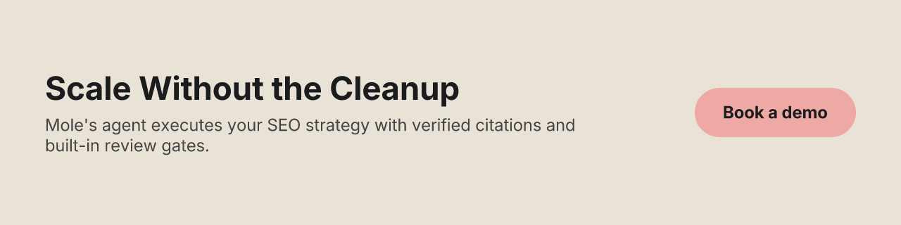 Scale Without the Cleanup — Mole's agent executes your SEO strategy with verified citations and built-in review gates.