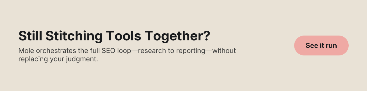 Still Stitching Tools Together? — Mole orchestrates the full SEO loop—research to reporting—without replacing your judgment.
