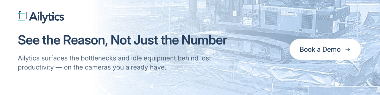 See the Reason, Not Just the Number — Ailytics surfaces the bottlenecks and idle equipment behind lost productivity — on the cameras you already have. Book a Demo