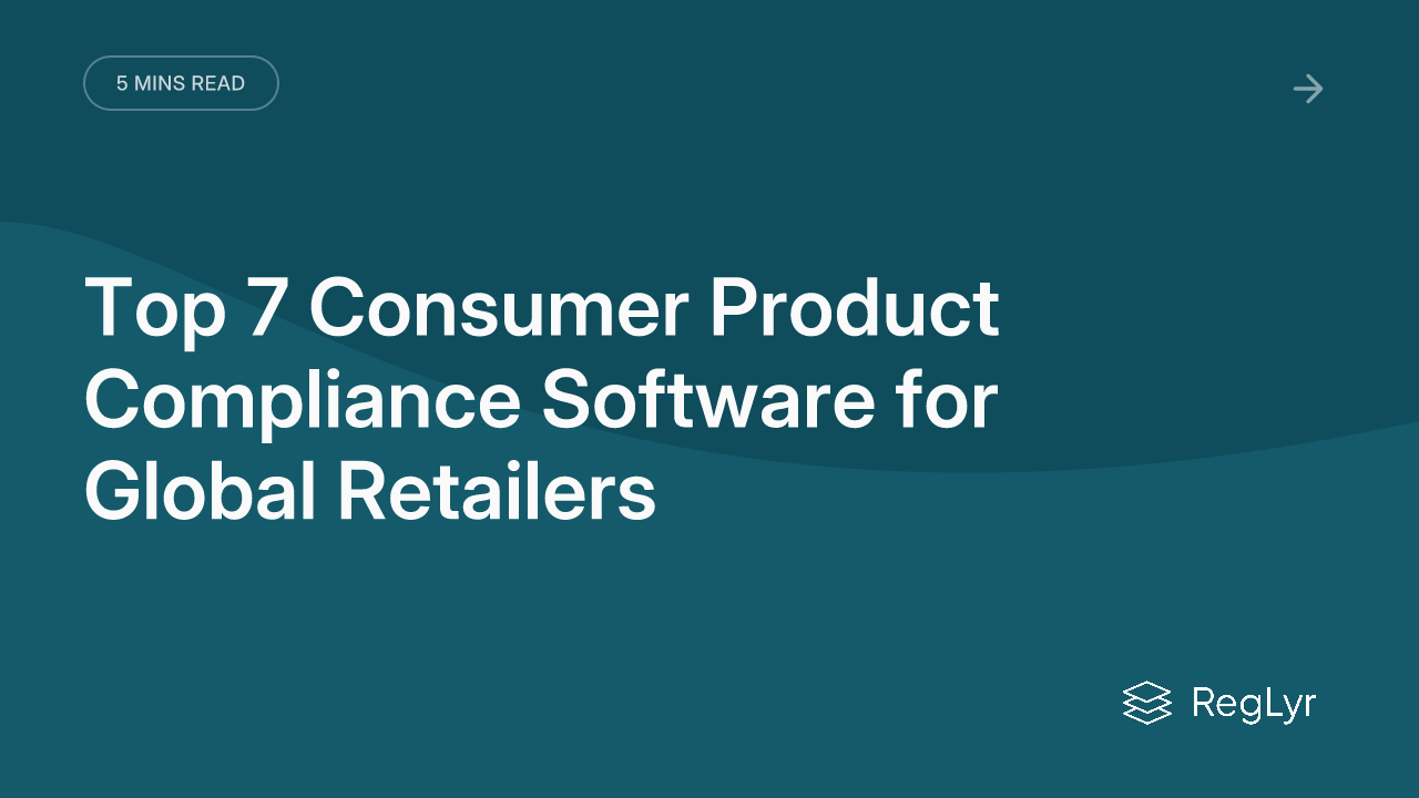 Top 7 Consumer Product Compliance Software for Global Retailers