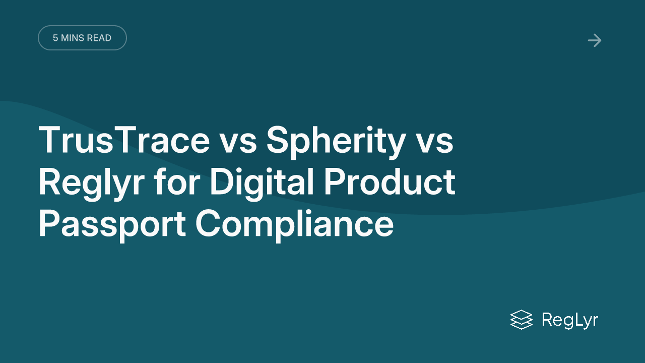 TrusTrace vs Spherity vs Reglyr for Digital Product Passport Compliance