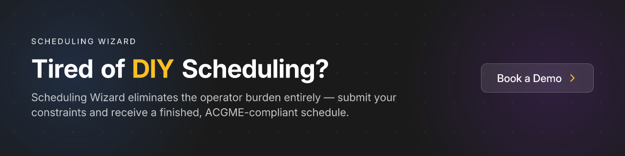 Tired of DIY Scheduling? Scheduling Wizard eliminates the operator burden entirely — submit your constraints and receive a finished, ACGME-compliant schedule.