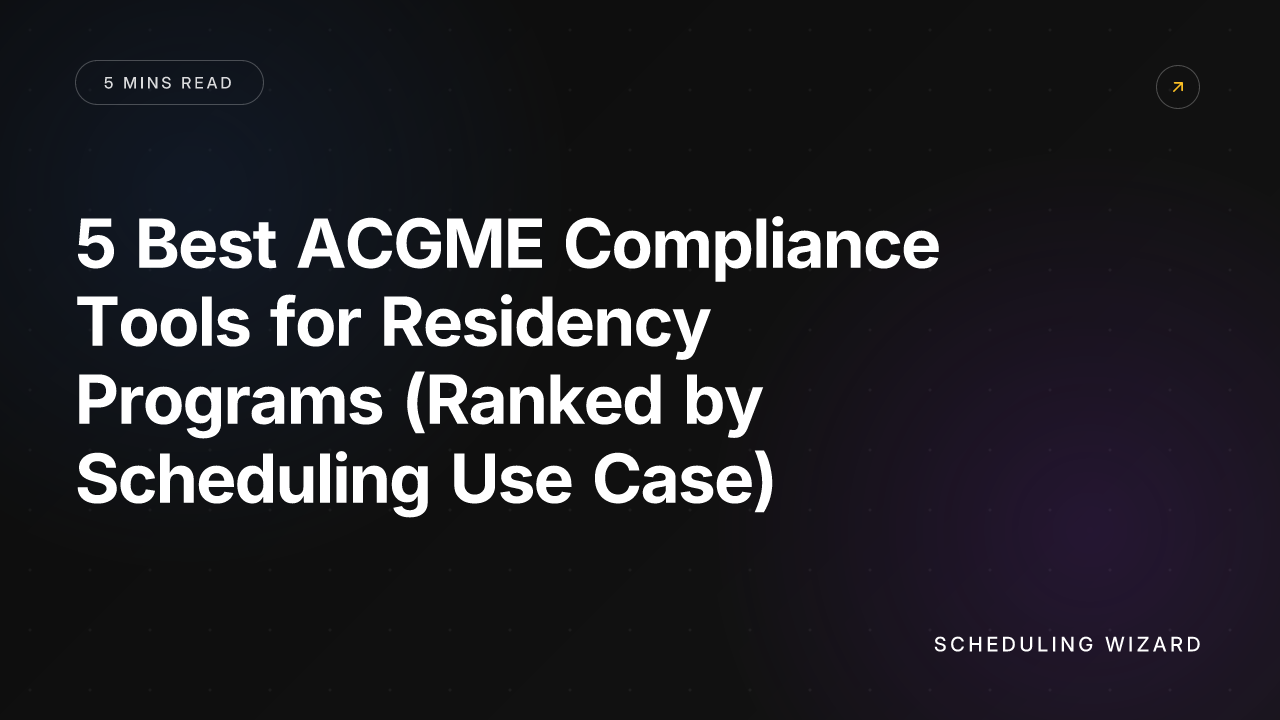 5 Best ACGME Compliance Tools for Residency Programs (Ranked by Scheduling Use Case)