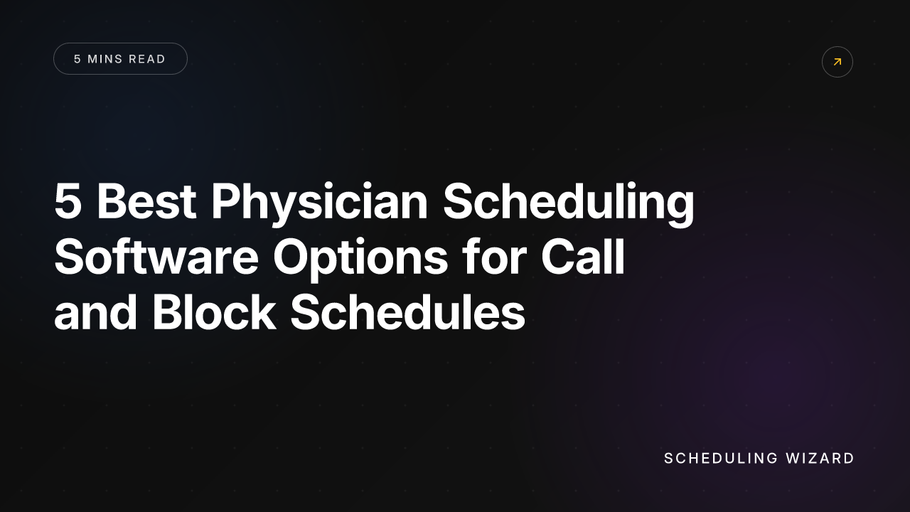 5 Best Physician Scheduling Software Options for Call and Block Schedules