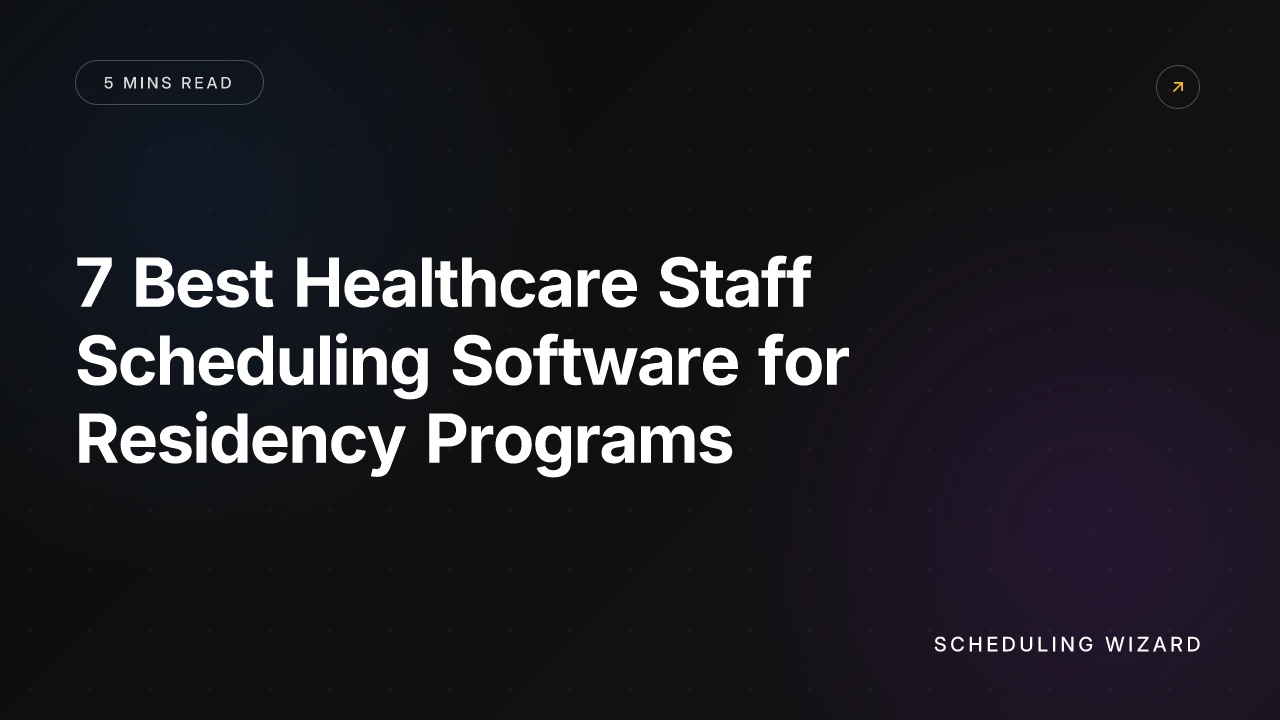 7 Best Healthcare Staff Scheduling Software for Residency Programs